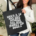 She's A Ten But She Spends All Her Money On Books Tote Bag